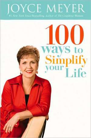 100 Ways to Simplify Your Life de Joyce Meyer