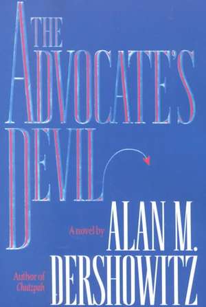 The Advocate's Devil de Alan M. Dershowitz