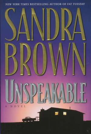 Unspeakable de Sandra Brown