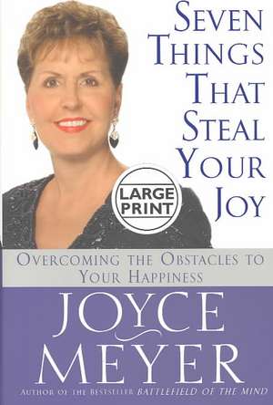 Seven Things That Steal Your Joy: Overcoming the Obstacles to Your Happiness de Joyce Meyer