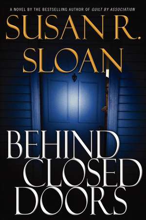 Behind Closed Doors de Susan R. Sloan