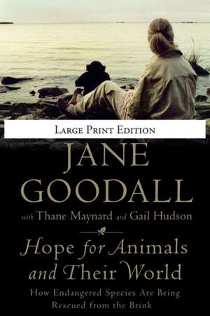 Hope for Animals and Their World: How Endangered Species Are Being Rescued from the Brink de Jane Goodall