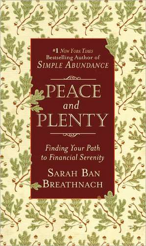 Peace and Plenty: Finding Your Path to Financial Serenity de Sarah Ban Breathnach