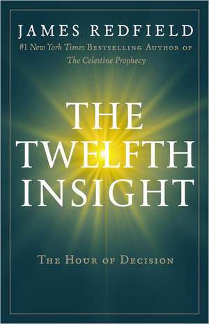 The Twelfth Insight: The Hour of Decision de James Redfield