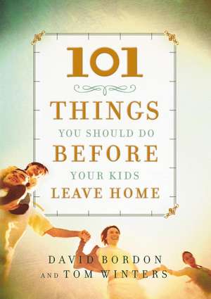 101 Things You Should Do Before Your Kids Leave Home de David Bordon