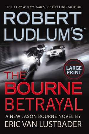 Robert Ludlum's (TM) The Bourne Betrayal de Eric Van Lustbader