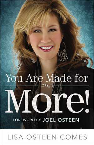 You Are Made for More!: How to Become All You Were Created to Be de Lisa Osteen Comes