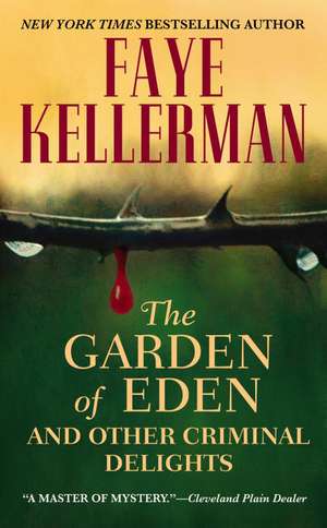 The Garden of Eden and Other Criminal Delights de Faye Kellerman