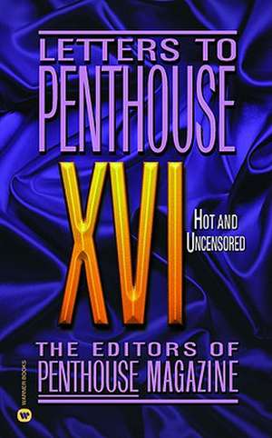 Letters to Penthouse XVI: Hot and Uncensored de Penthouse International