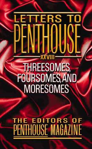 Letters to Penthouse XXVIII: Threesomes, Foursomes, and Moresomes de Penthouse International