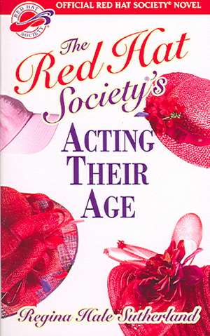 Red Hat Society(R)'s Acting Their Age de Regina Hale Sutherland