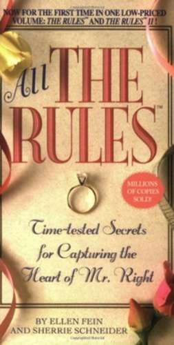 All the Rules: Time-tested Secrets for Capturing the Heart of Mr. Right de Ellen Fein