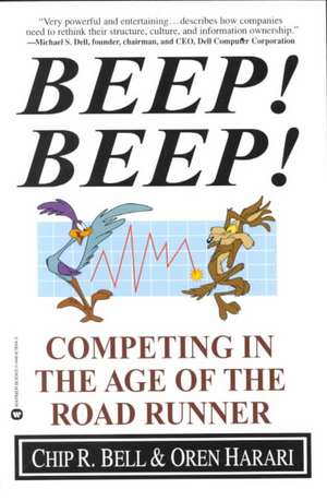 Beep! Beep!: Competing in the Age of the Road Runner de Chip R. Bell