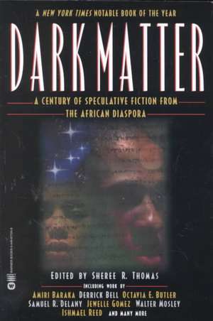 Dark Matter: A Century of Speculative Fiction from the African Diaspora de Sheree R. Thomas