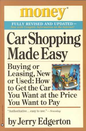 Car Shopping Made Easy: Buying or Leasing, New or Used: How to Get the Car You Want at the Price You Want to Pay de Jerry Edgerton