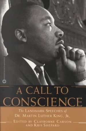 A Call to Conscience: The Landmark Speeches of Dr. Martin Luther King, Jr. de Clayborne Carson