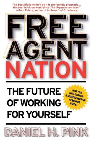 Free Agent Nation: The Future of Working for Yourself de Daniel Pink