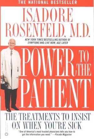 Power to the Patient: The Treatments to Insist on When You're Sick de Isadore Rosenfeld