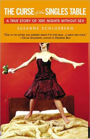 The Curse of the Singles Table: A True Story of 1001 Nights Without Sex de Suzanne Schlosberg