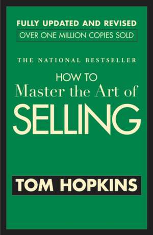 How to Master the Art of Selling de Tom Hopkins