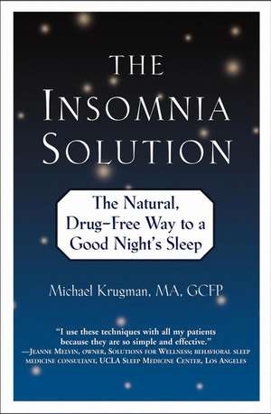 The Insomnia Solution: The Natural, Drug-Free Way to a Good Night's Sleep de Michael Krugman