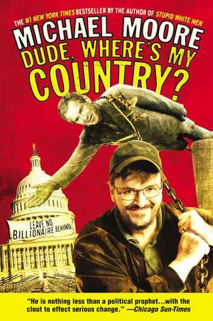 Dude, Where's My Country? de Michael Moore