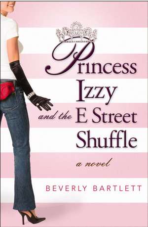 Princess Izzy and the E Street Shuffle de Beverly Bartlett