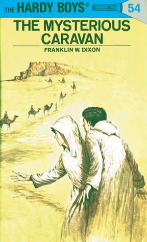 Hardy Boys 54: The Mysterious Caravan de Franklin W. Dixon