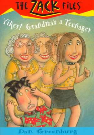 Zack Files 17: Yikes! Grandma's a Teenager de Dan Greenburg