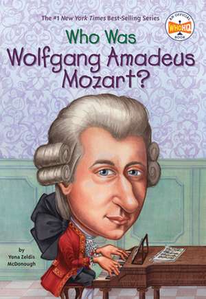 Who Was Mozart? de Yona Zeldis McDonough