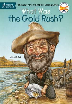 What Was the Gold Rush? de Joan Holub