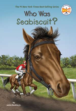 Who Was Seabiscuit? de James Buckley