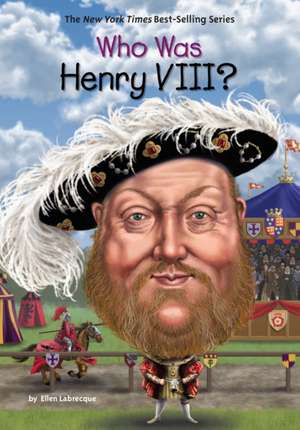 Who Was Henry VIII? de Ellen Labrecque