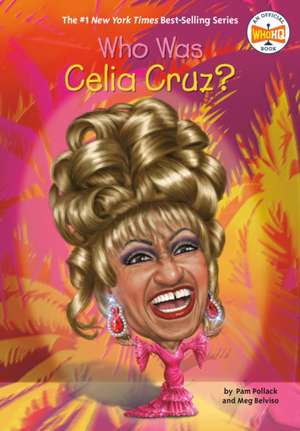 Who Was Celia Cruz? de Pam Pollack