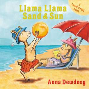 Llama Llama Sand and Sun de Anna Dewdney