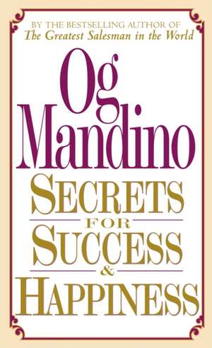 Secrets for Success and Happiness de Og Mandino