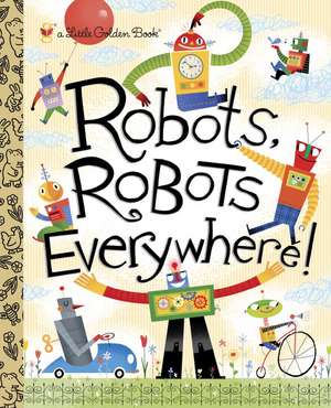 Robots, Robots Everywhere: The Creators of Superman de Sue Fliess