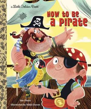 How to Be a Pirate de Sue Fliess