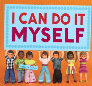 I Can Do It Myself de Valorie Fisher