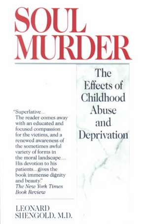 Soul Murder: The Effects of Childhood Abuse and Deprivation de MD Shengold, Leonard