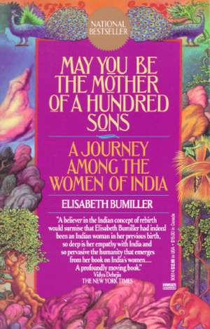 May You Be the Mother of a Hundred Sons: A Journey Among the Women of India de Elizabeth Bumiller