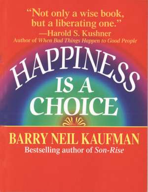 Happiness Is a Choice de Barry Neil Kaufman