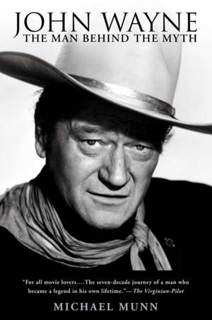 John Wayne: The Man Behind the Myth de Michael Munn