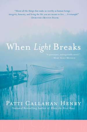 When Light Breaks de Patti Callahan Henry