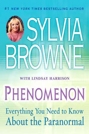 Phenomenon: Everything You Need to Know about the Paranormal de Sylvia Browne