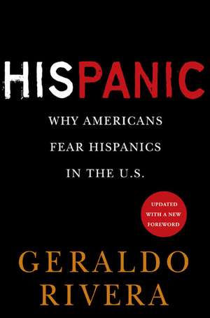 His Panic: Why Americans Fear Hispanics in the U.S. de Geraldo Rivera