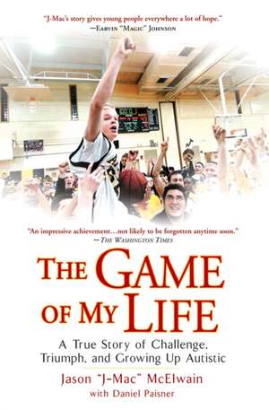 The Game of My Life: A True Story of Challenge, Triumph, and Growing Up Autistic de Jason J-Mac McElwain