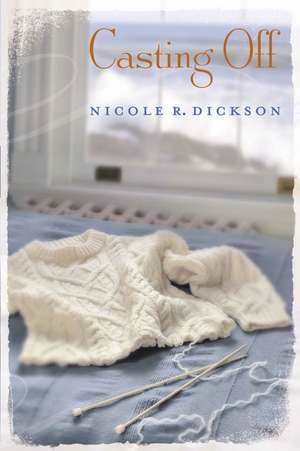 Casting Off de Nicole R. Dickson