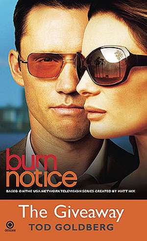 Burn Notice: The Giveaway de Tod Goldberg