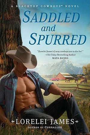 Saddled and Spurred: A Blacktop Cowboys Novel de Lorelei James